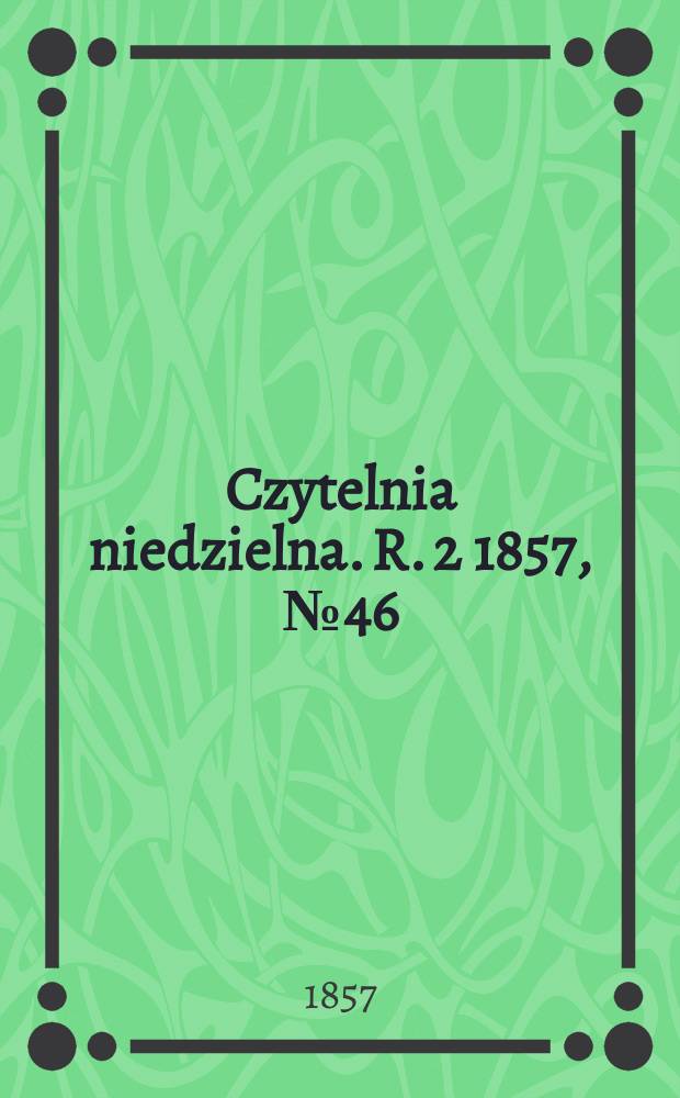 Czytelnia niedzielna. R. 2 1857, № 46