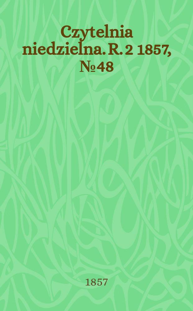 Czytelnia niedzielna. R. 2 1857, № 48