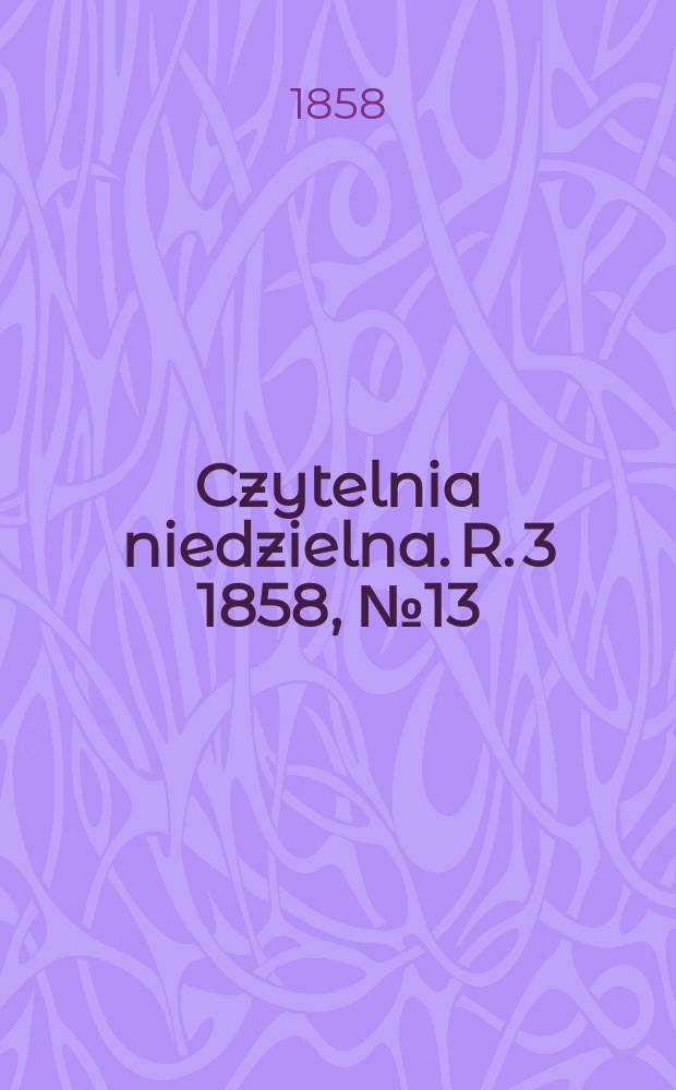 Czytelnia niedzielna. R. 3 1858, № 13