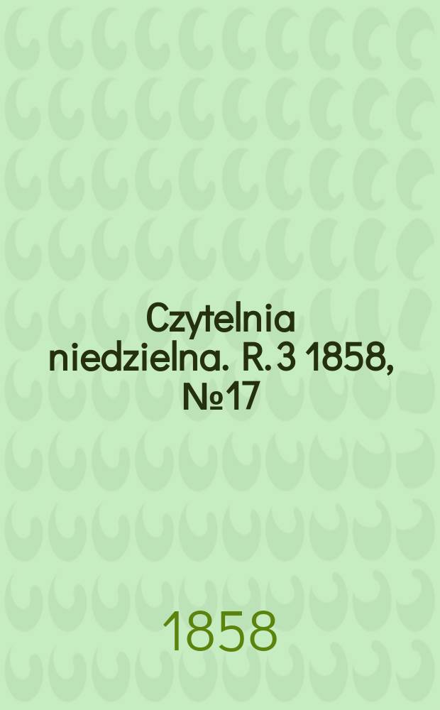 Czytelnia niedzielna. R. 3 1858, № 17