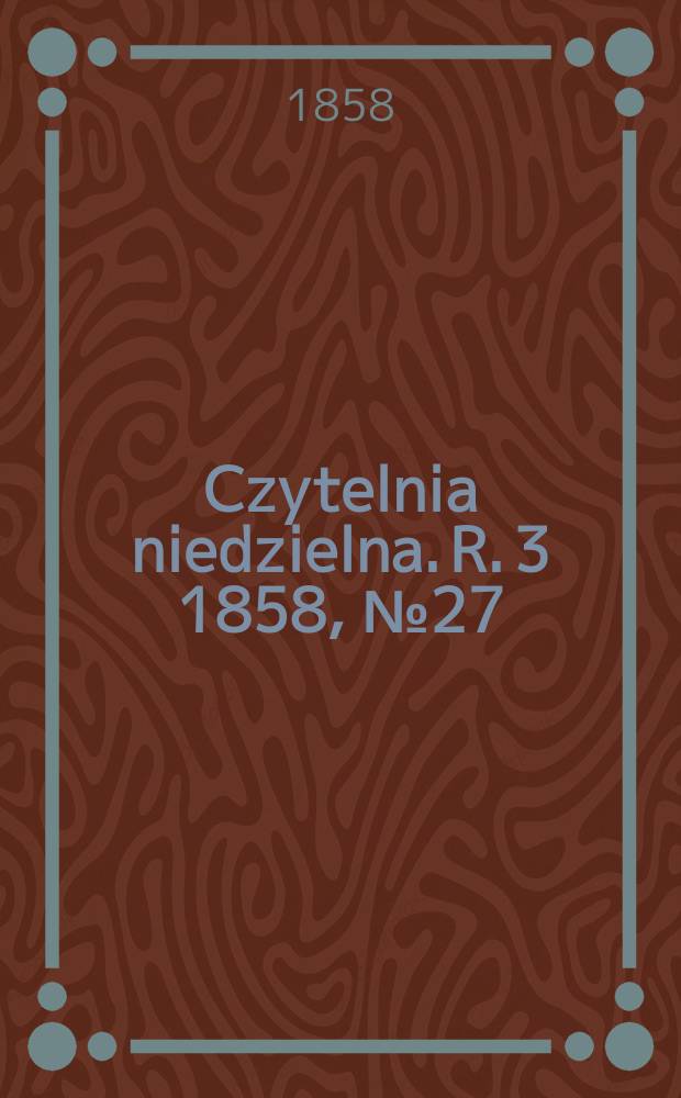 Czytelnia niedzielna. R. 3 1858, № 27
