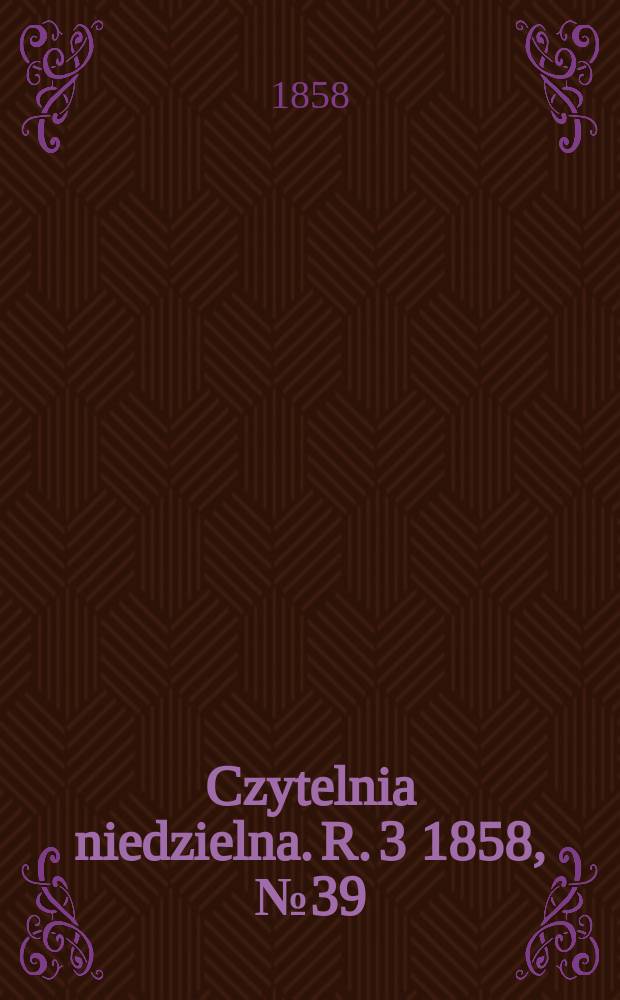 Czytelnia niedzielna. R. 3 1858, № 39