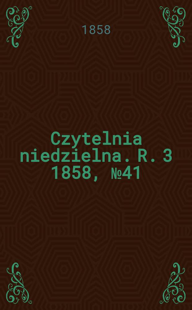 Czytelnia niedzielna. R. 3 1858, № 41