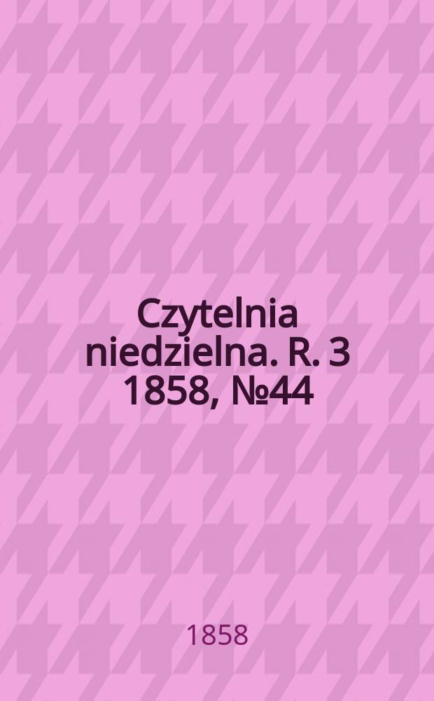 Czytelnia niedzielna. R. 3 1858, № 44