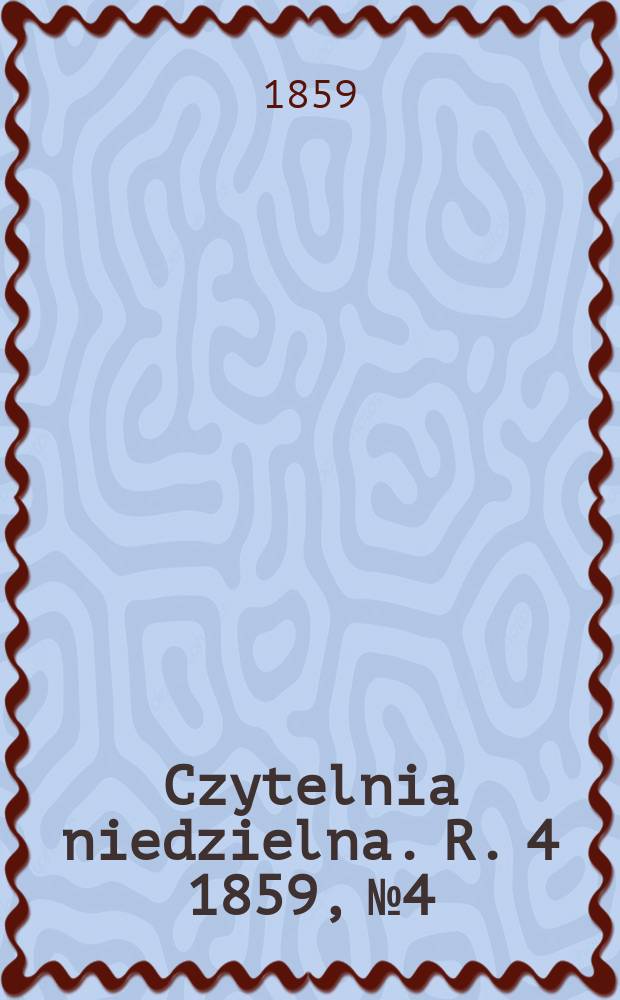 Czytelnia niedzielna. R. 4 1859, № 4