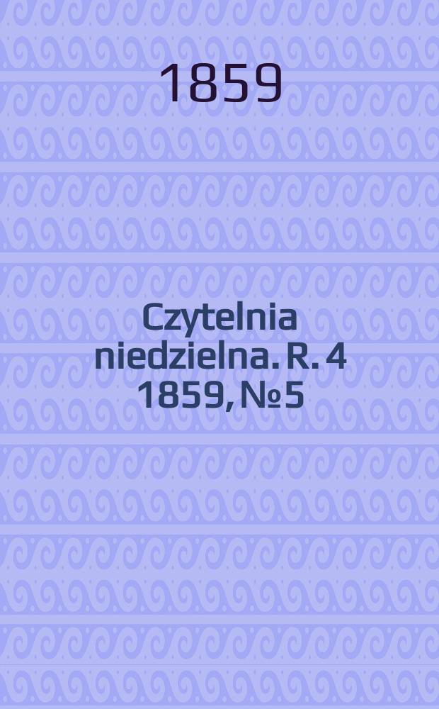 Czytelnia niedzielna. R. 4 1859, № 5