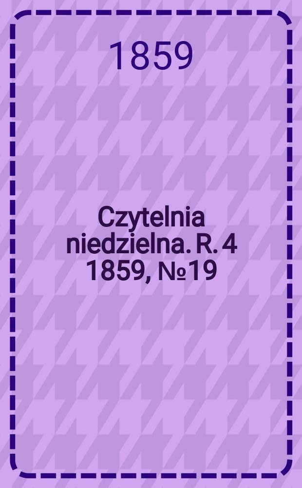 Czytelnia niedzielna. R. 4 1859, № 19