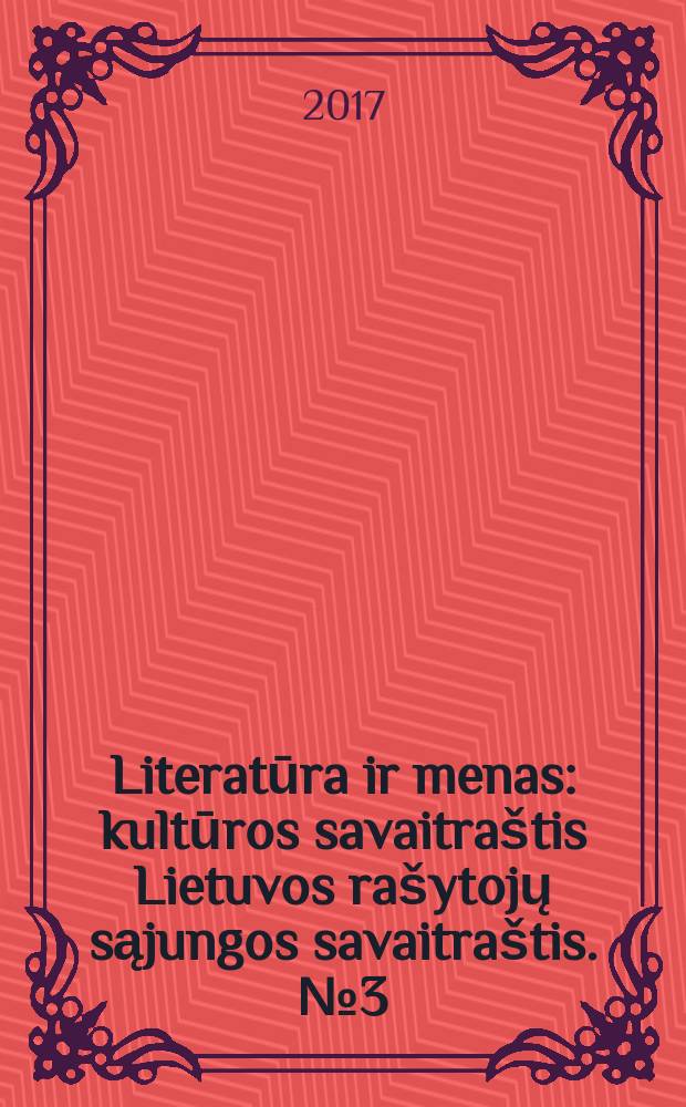 Literatūra ir menas : kultūros savaitraštis Lietuvos rašytojų sąjungos savaitraštis. № 3 (3599)