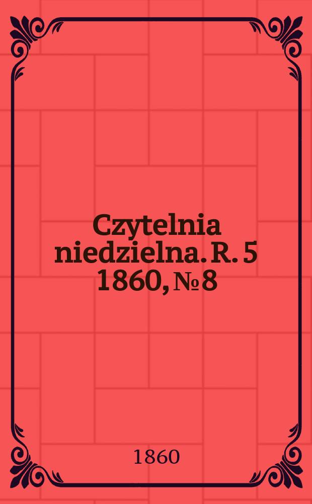 Czytelnia niedzielna. R. 5 1860, № 8