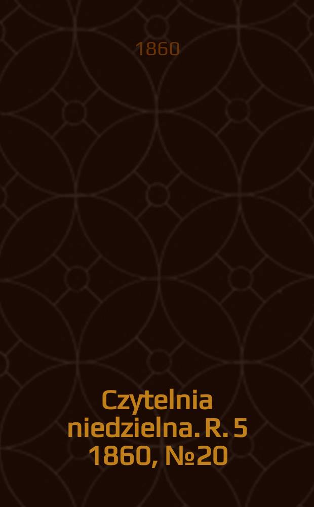 Czytelnia niedzielna. R. 5 1860, № 20