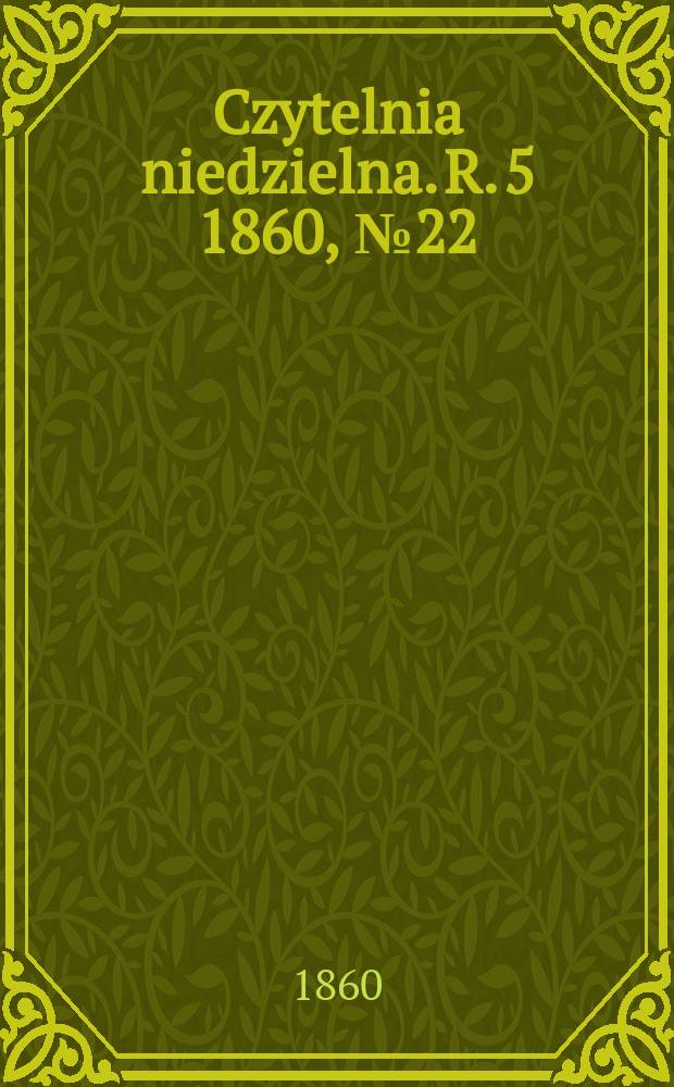 Czytelnia niedzielna. R. 5 1860, № 22
