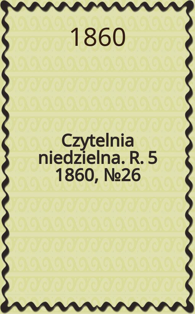Czytelnia niedzielna. R. 5 1860, № 26