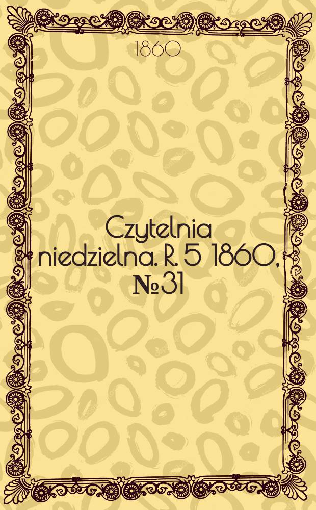 Czytelnia niedzielna. R. 5 1860, № 31