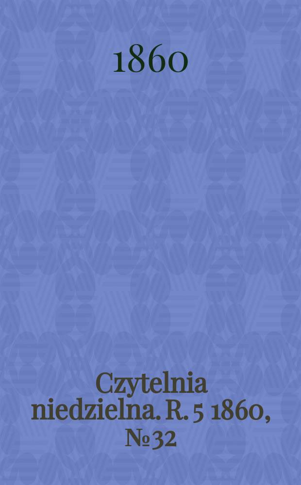 Czytelnia niedzielna. R. 5 1860, № 32
