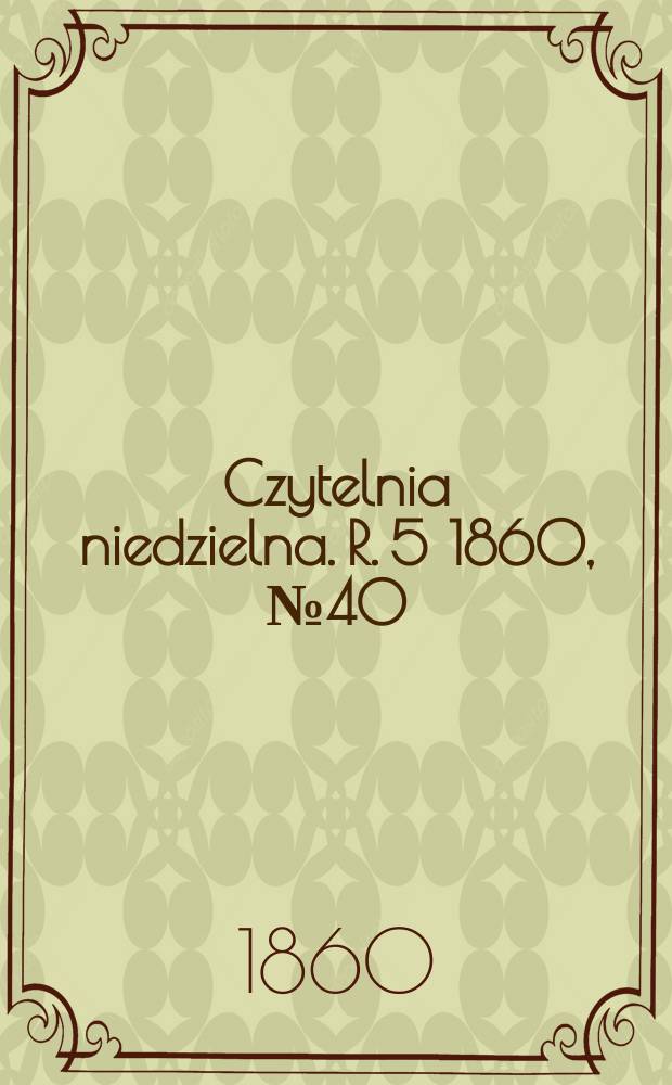 Czytelnia niedzielna. R. 5 1860, № 40