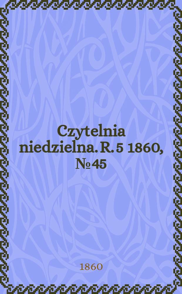 Czytelnia niedzielna. R. 5 1860, № 45