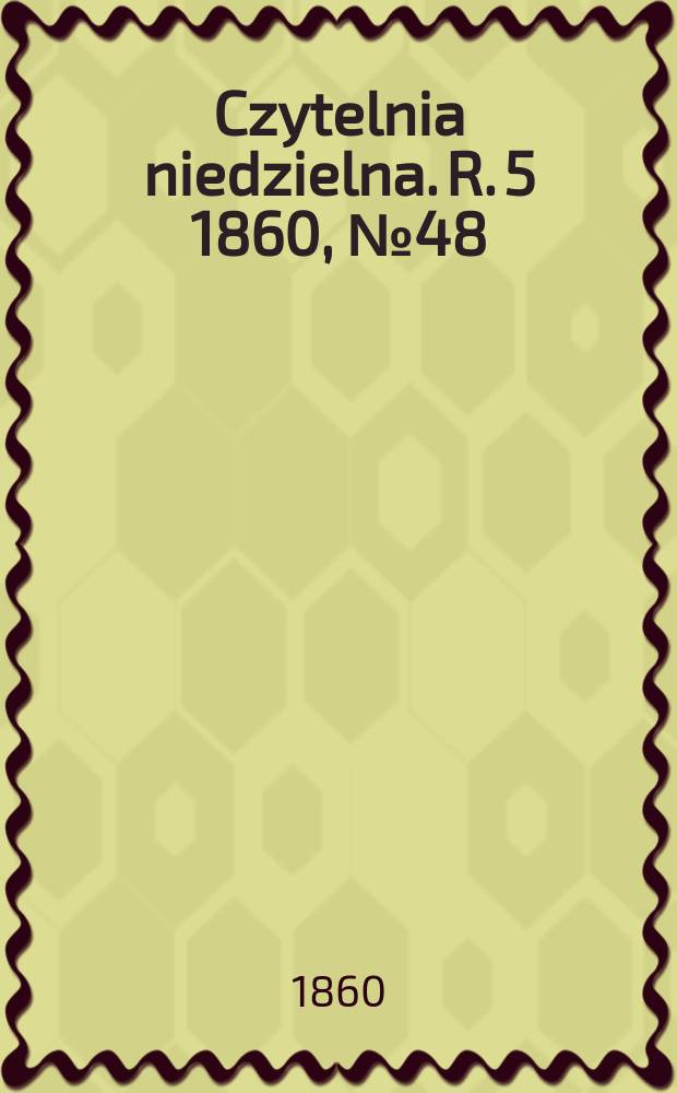 Czytelnia niedzielna. R. 5 1860, № 48