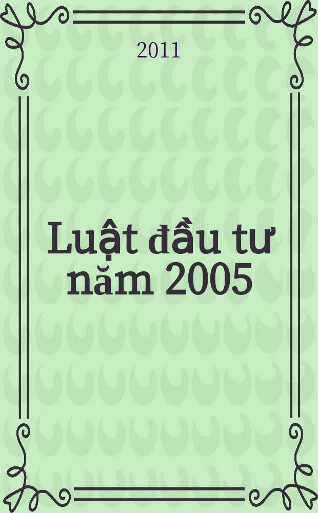 Luật đầu tư năm 2005 = The investment law in 2005