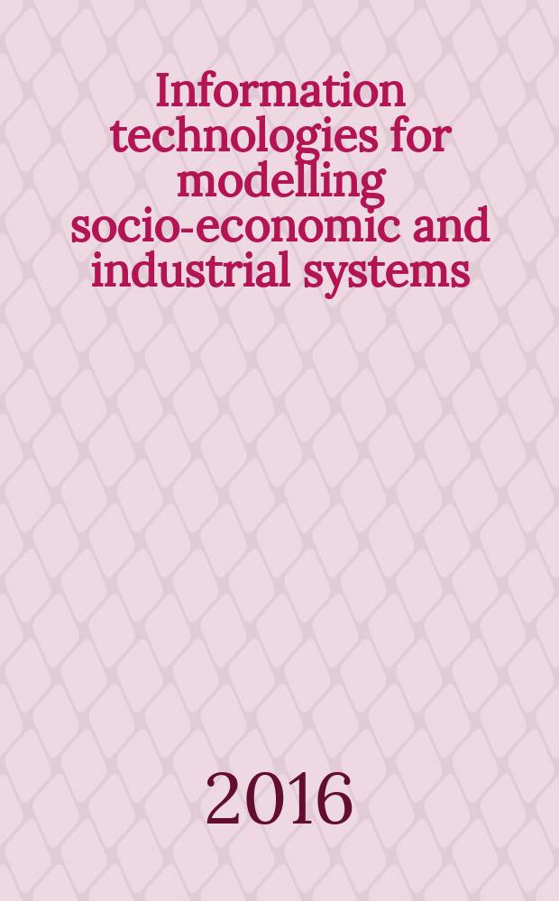 Information technologies for modelling socio-economic and industrial systems : proceedings of the Session of Global university summit BRICS, October 2015, Moscow, Russia