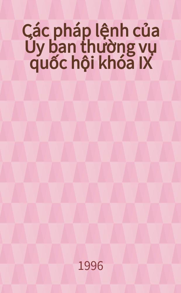 Các pháp lệnh của Ủy ban thường vụ quốc hội khóa IX = Законы и постановления Постоянного комитета Национального собрания IX сессии (февр. 1996 - июнь 1996)