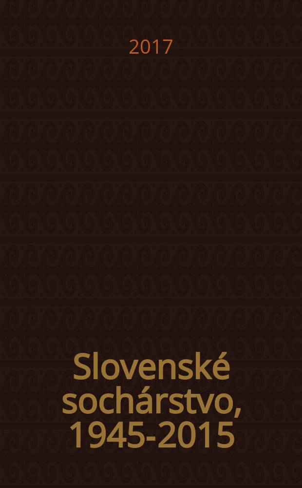 Slovenské sochárstvo, 1945-2015 : socha a objekt = Словацкая скульптура 1945 - 2015,