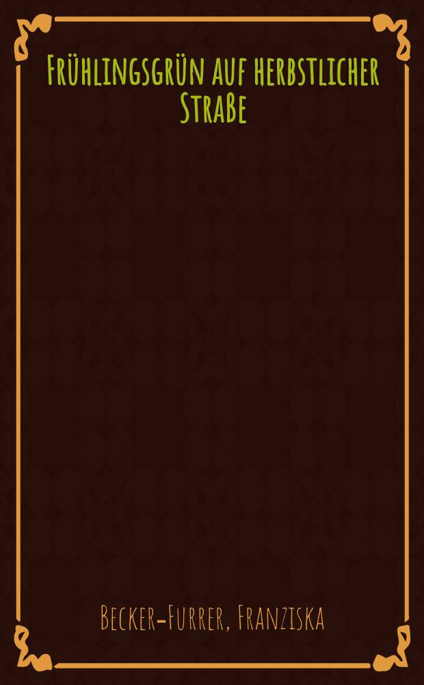 Frühlingsgrün auf herbstlicher Straße : Genuss und Glück in Franz Hessels Prosawerk = Весенняя зелень на осенней улице