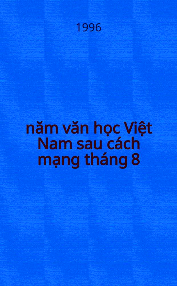 50 năm văn học Việt Nam sau cách mạng tháng 8 = 50 лет вьетнамской послереволюционной литературе: Сб.статей