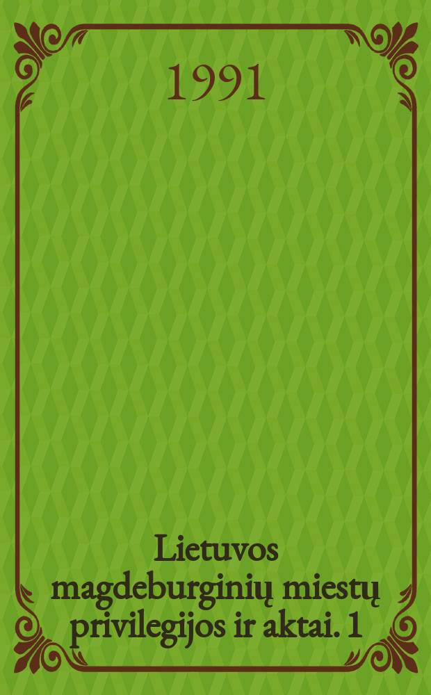Lietuvos magdeburginių miestų privilegijos ir aktai. 1 : Joni&scaron;kis, Jurbakas