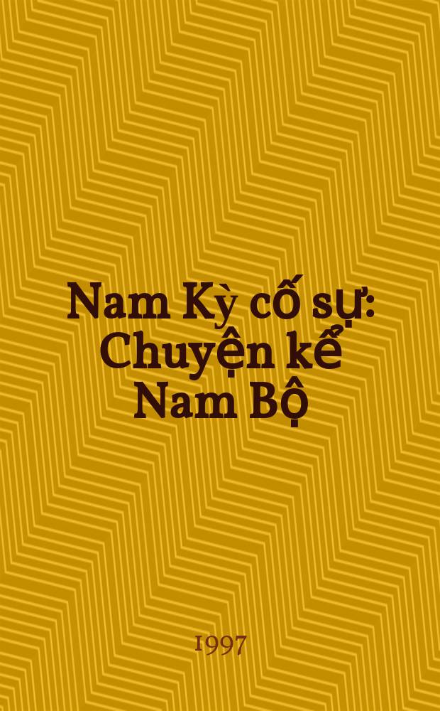 Nam Kỳ cố sự: Chuyện kể Nam Bộ = Старые дела Кохинхины: сказки Южного Вьетнама