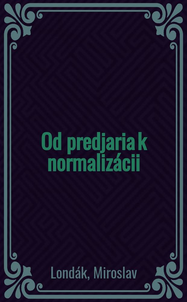 Od predjaria k normalizácii : Slovensko v Československu na rozhraní 60. a 70. rokov 20. storočia = От "пражской весны" к нормализации
