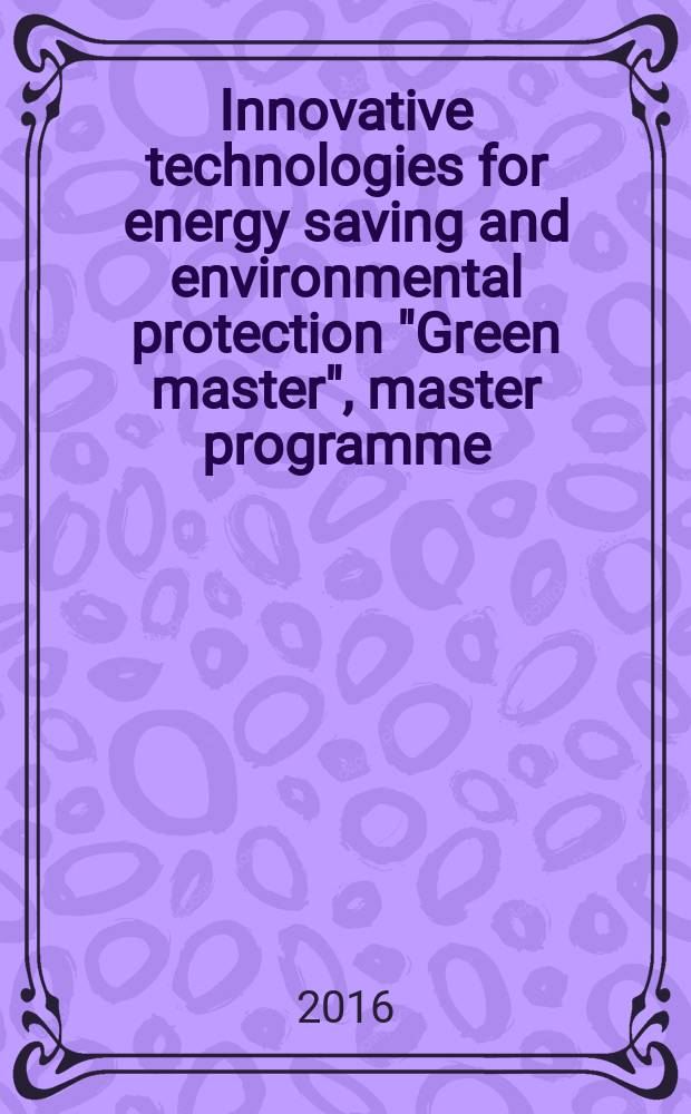 Innovative technologies for energy saving and environmental protection "Green master", master programme : compendium