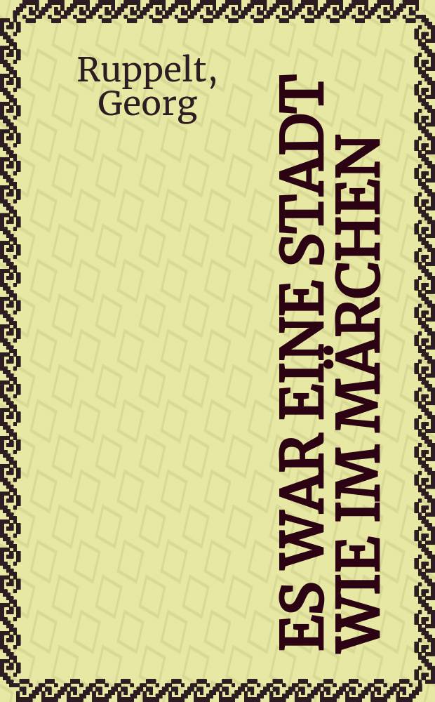 Es war eine Stadt wie im Märchen : Hildesheim in Büchern der Gottfried Wilhelm Leibniz Bibliothek = Был город как в сказке: Хильдесхайм в книгах библиотеки им.Готтфрида В.Лейбница
