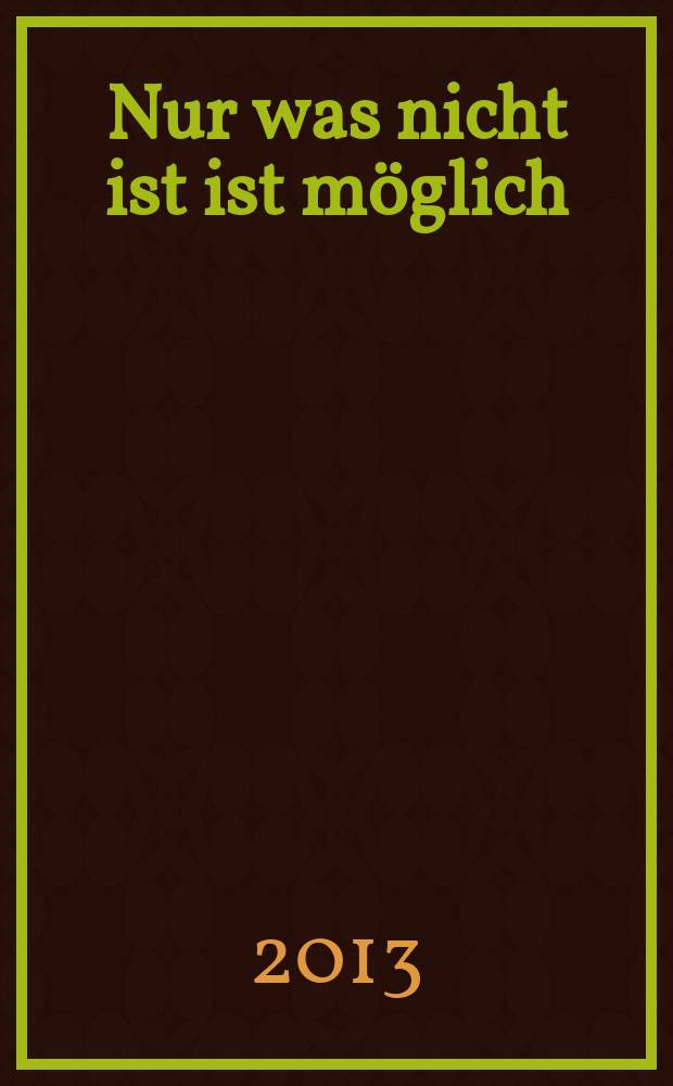 Nur was nicht ist ist möglich = Just what is not is possible : Malerei im Raum : Katalog der Ausstellung, Museum Folkwang, Essen, 8. Juni - 28. Juli 2013 = Возможно только то, что невозможно - живопись в пространстве