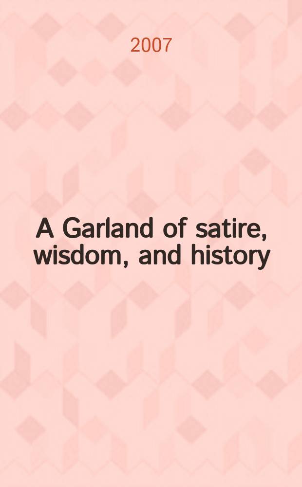 A Garland of satire, wisdom, and history: latin verse from twelfth-century France (Carmina Houghtoniensia) : edited by Jan M. Ziolkowksi and Bridget K. Balint = Венок сатиры, мудрости и истории: латинские стихи из Франции двенадцатого века