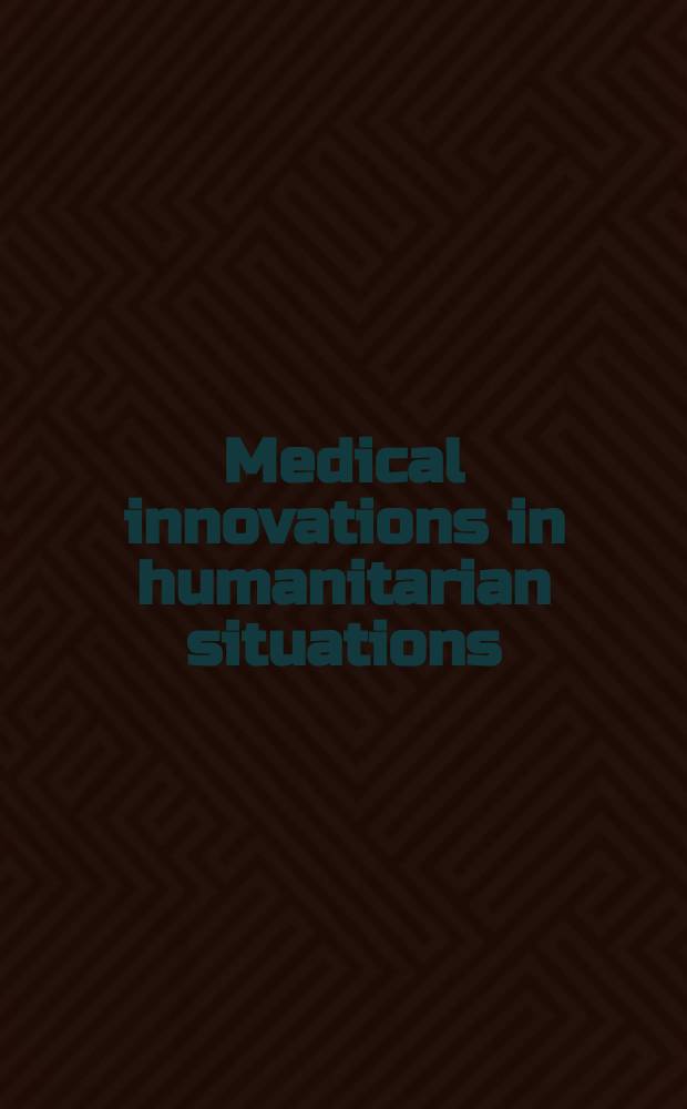 Medical innovations in humanitarian situations : the work of M&eacute;decins sans fronti&egrave;res = Медицинские инновации в гуманитарной ситуации. Работа "Врачей без границ".
