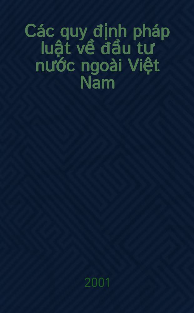 Các quy định pháp luật về đầu tư nước ngoài Việt Nam = Юридические акты об иностранных инвестициях во Вьетнаме