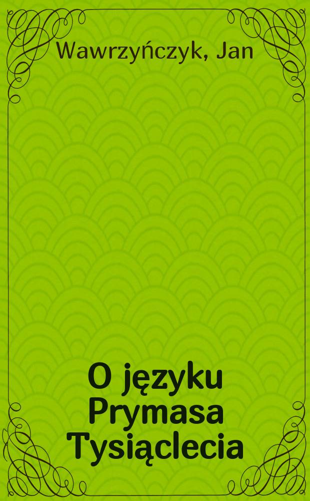 O języku Prymasa Tysiąclecia : (foto)notatki leksykograficzne