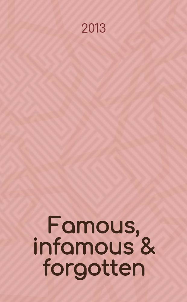 Famous, infamous & forgotten : political cartoons from the collection of Anthony J. Mourek : exhibited from 14 November 2013 through 10 January 2014 : catalogue = Известные, скандально известные и забытые политическая карикатура из коллекции Антония Ж. Мурека