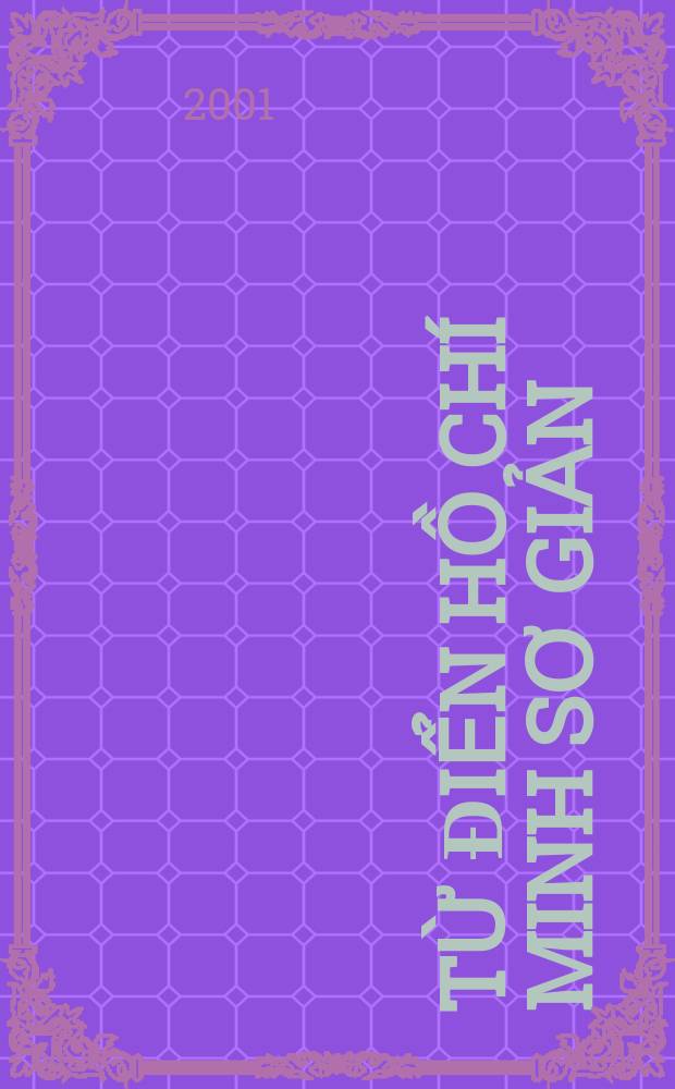 Từ điển Hồ Ch&iacute; Minh sơ giản = Хошимин: Популярный энциклопедический словарь