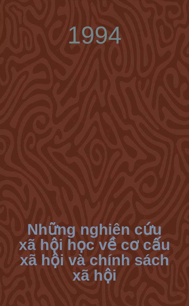Những nghi&ecirc;n cứu x&atilde; hội học về cơ cấu x&atilde; hội v&agrave; ch&iacute;nh s&aacute;ch x&atilde; hội = Социологические исследования об общественных механизмах и социальной политике