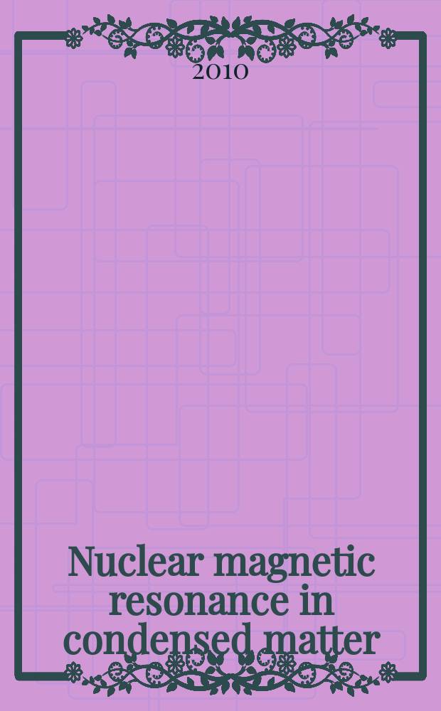 Nuclear magnetic resonance in condensed matter : International symposium and summer school in Saint Petersburg, 7th meeting: "NMR in heterogeneous systems", June 28 - July 2 2010 : book of abstracts