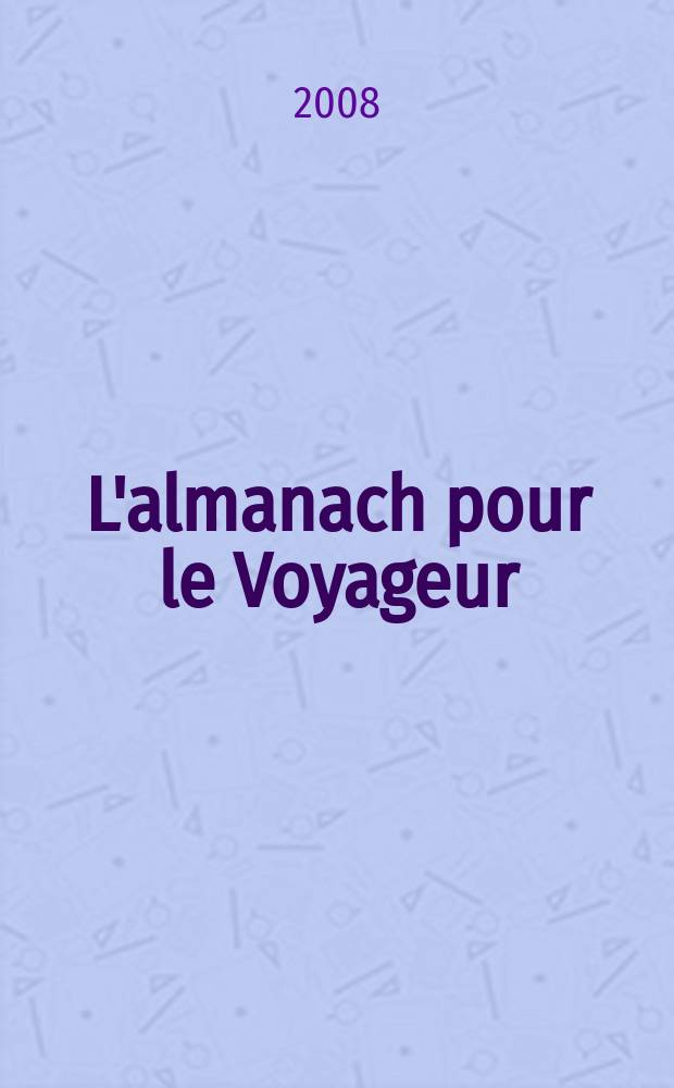 L'almanach pour le Voyageur : les notes de bord журнал. 2008, июнь/июль