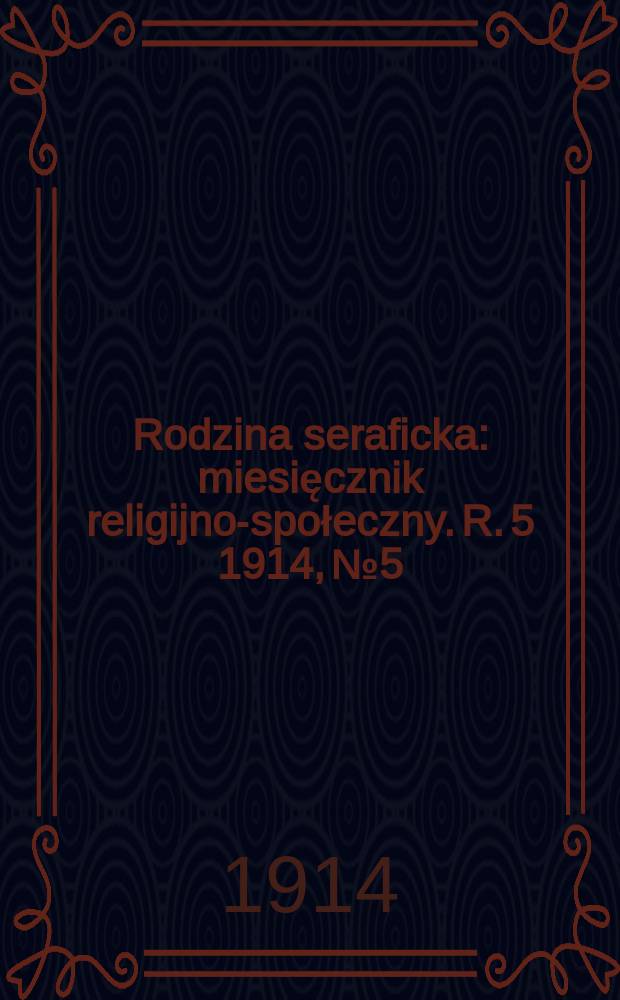 Rodzina seraficka : miesięcznik religijno-społeczny. R. 5 1914, № 5