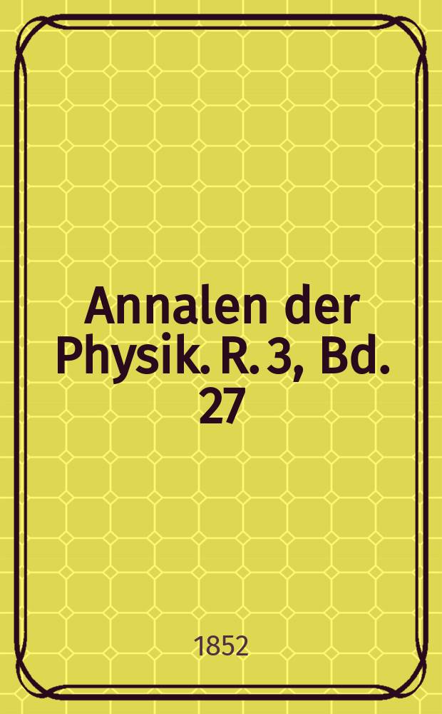 Annalen der Physik. R. 3, Bd. 27 (163)