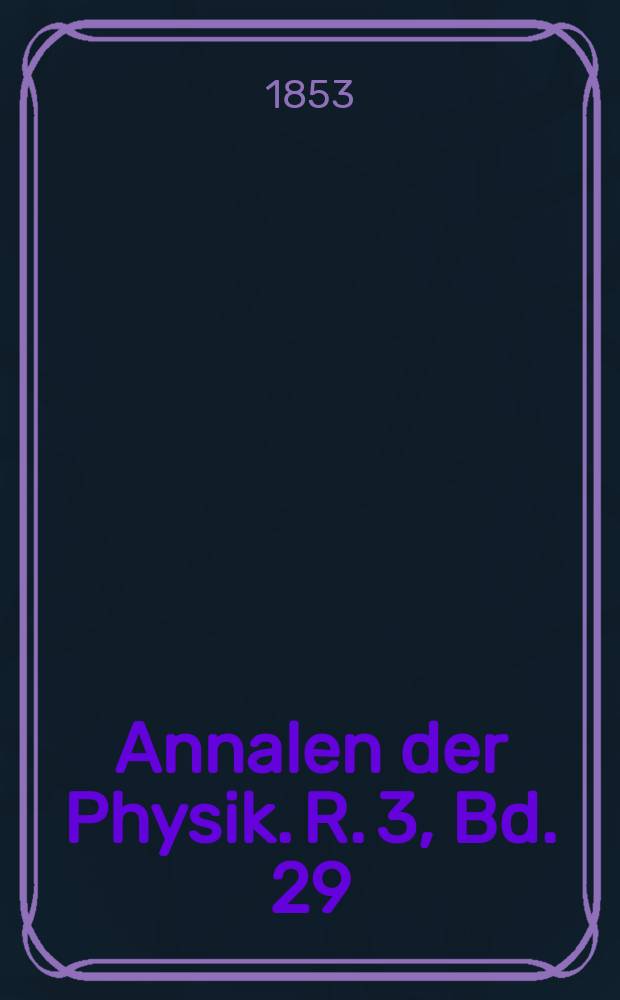 Annalen der Physik. R. 3, Bd. 29 (165)