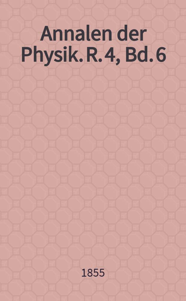 Annalen der Physik. R. 4, Bd. 6 (172)