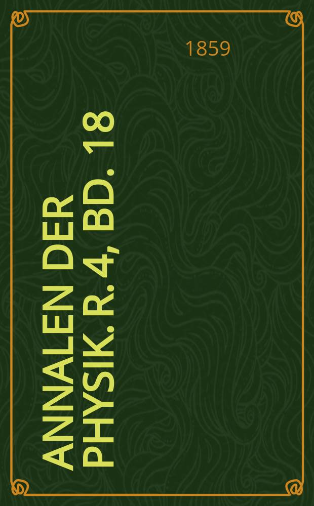 Annalen der Physik. R. 4, Bd. 18 (184)