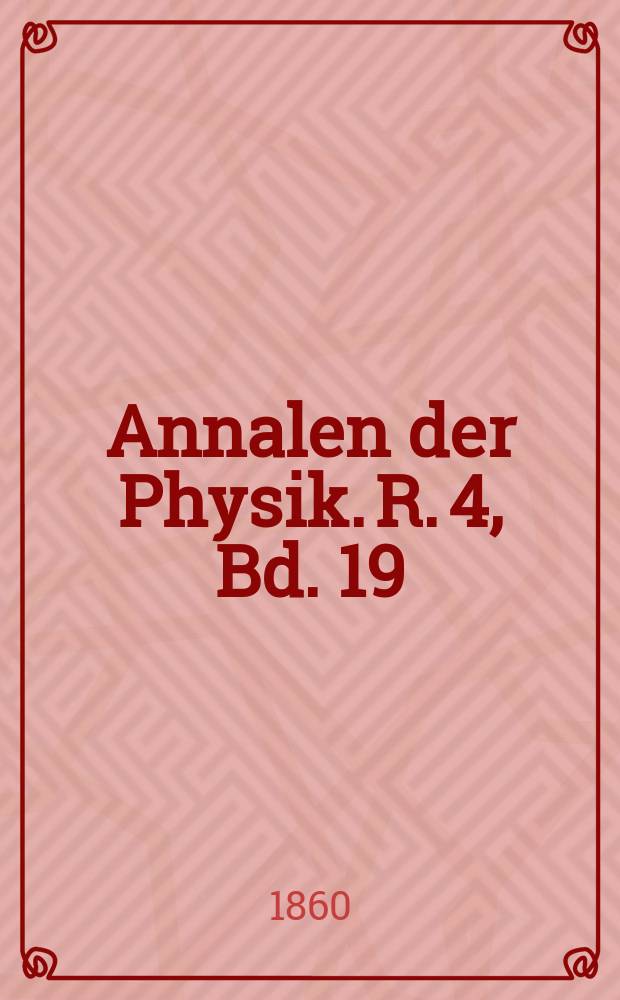 Annalen der Physik. R. 4, Bd. 19 (185)