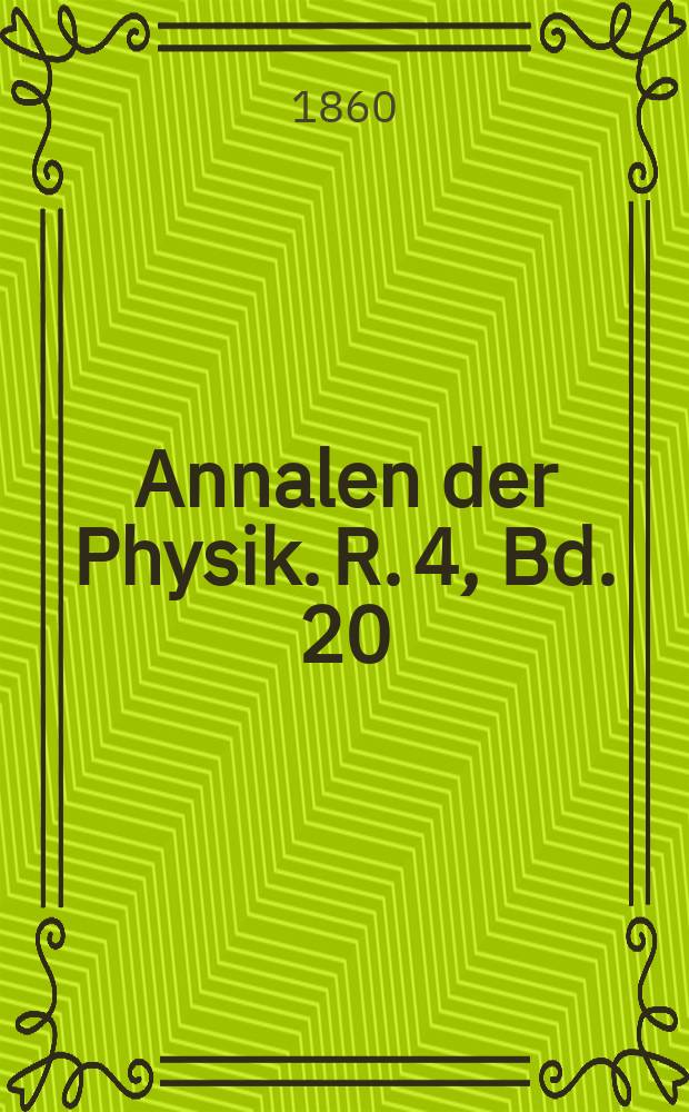 Annalen der Physik. R. 4, Bd. 20 (186)