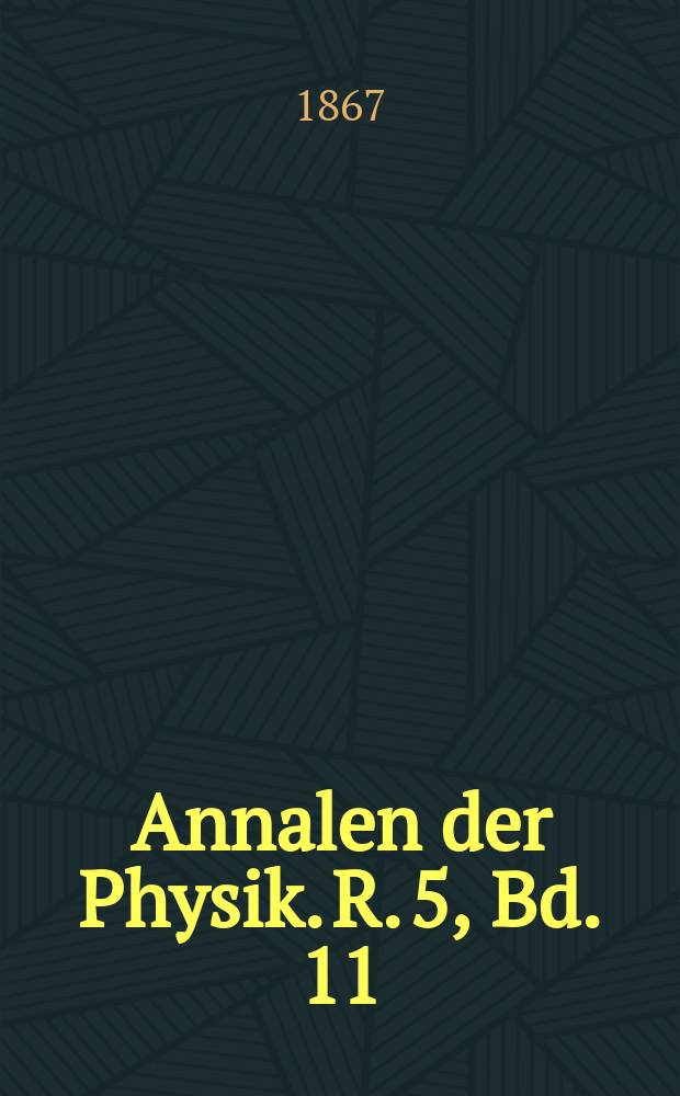 Annalen der Physik. R. 5, Bd. 11 (207)